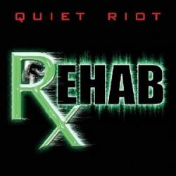 Quiet Riot : Rehab
